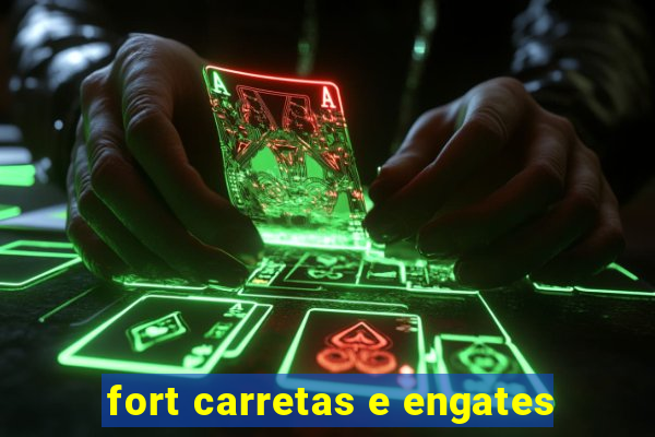 fort carretas e engates